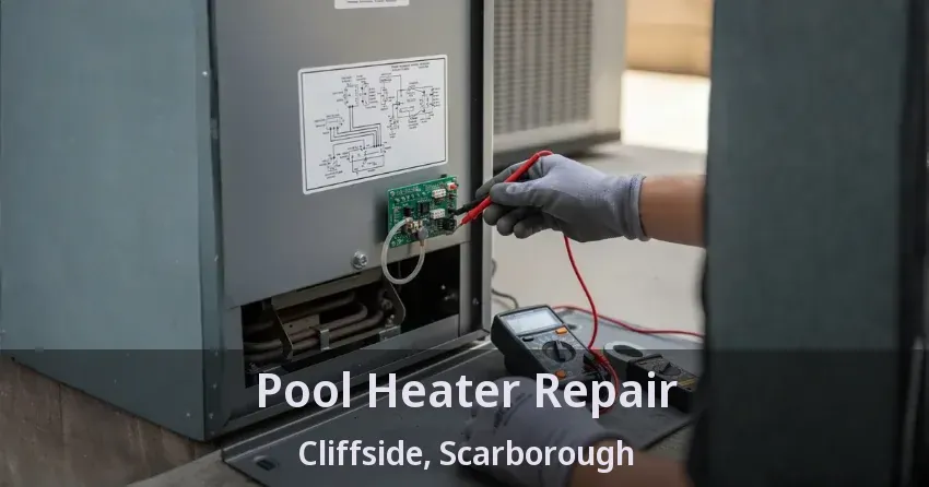 Pool Heater Repair Cliffside, Scarborough - ON