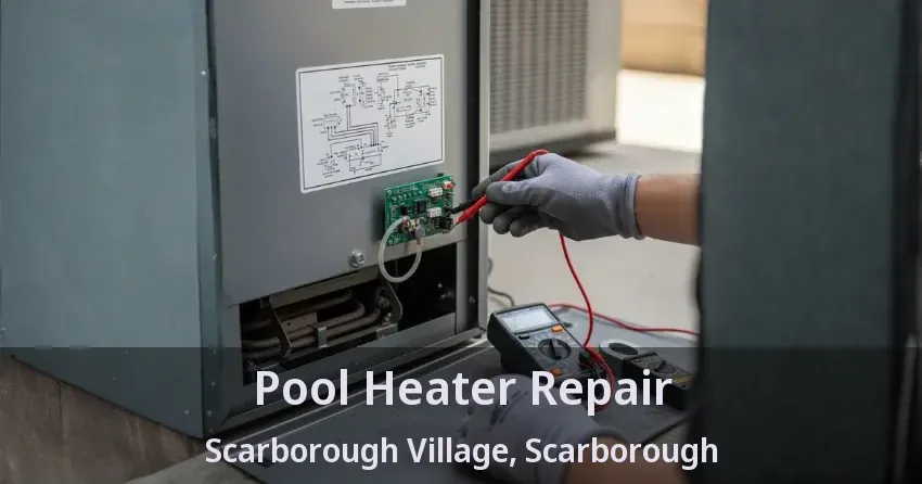 Pool Heater Repair Scarborough Village, Scarborough - ON