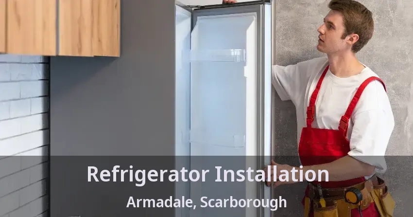 Refrigerator Installation Armadale, Scarborough - ON