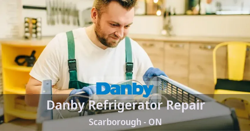 Danby Refrigerator Repair Scarborough - ON