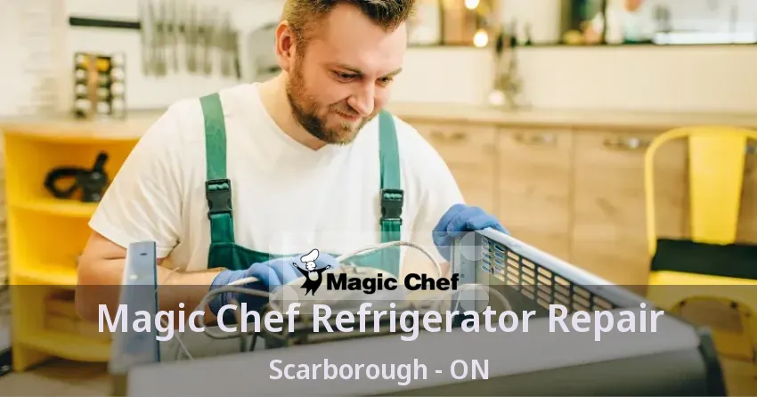 Magic Chef Refrigerator Repair Scarborough - ON