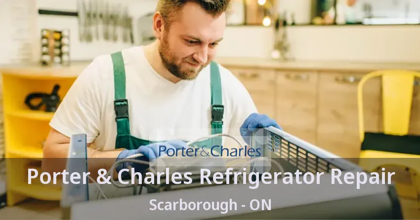 Porter & Charles Refrigerator Repair Scarborough - ON