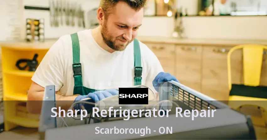 Sharp Refrigerator Repair Scarborough - ON
