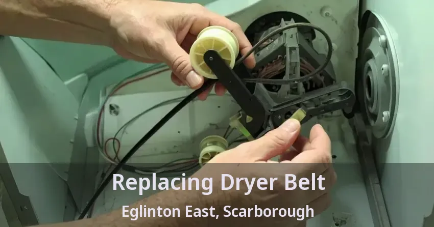 Replacing Dryer Belt Eglinton East, Scarborough - ON