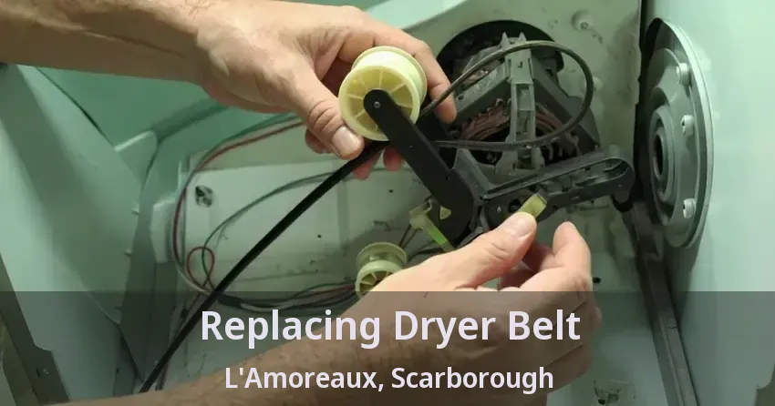 Replacing Dryer Belt L'Amoreaux, Scarborough - ON
