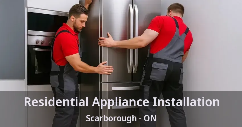 Residential Appliance Installation Scarborough - ON