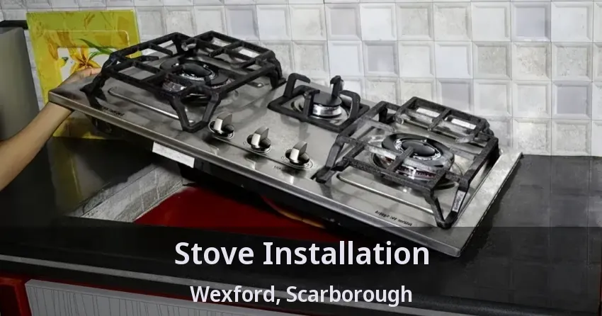 Stove Installation Wexford, Scarborough - ON