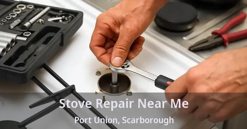 Stove Repair Near Me Port Union, Scarborough - ON