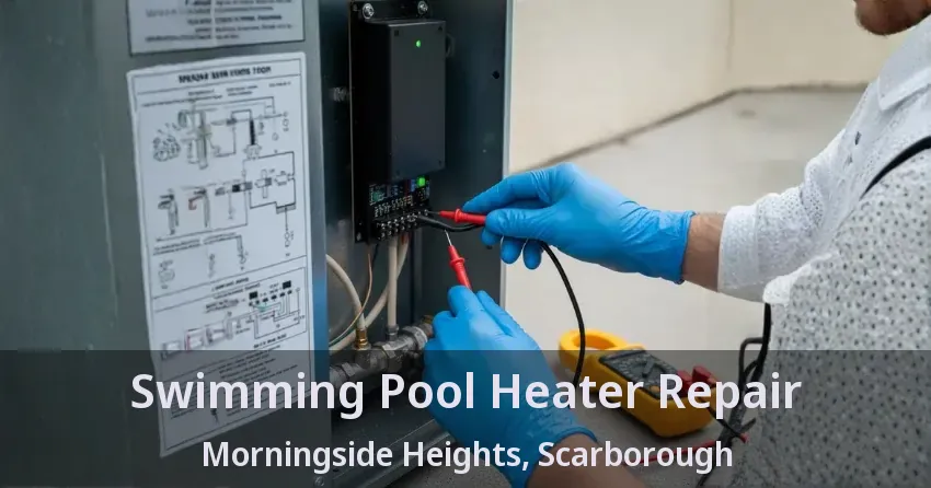 Swimming Pool Heater Repair Morningside Heights, Scarborough - ON