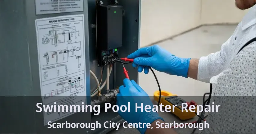 Swimming Pool Heater Repair Scarborough City Centre, Scarborough - ON