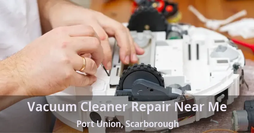 Vacuum Cleaner Repair Near Me Port Union, Scarborough - ON