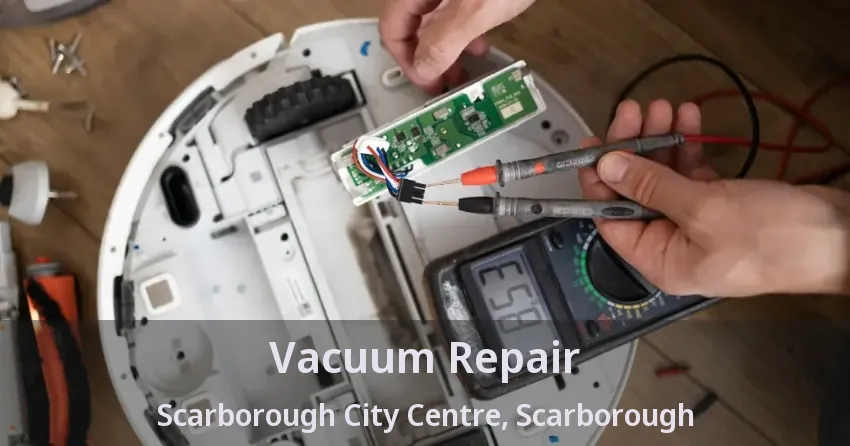 Vacuum Repair Scarborough City Centre, Scarborough - ON