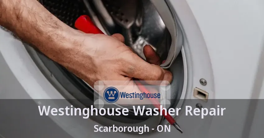 Westinghouse Washer Repair Scarborough - ON