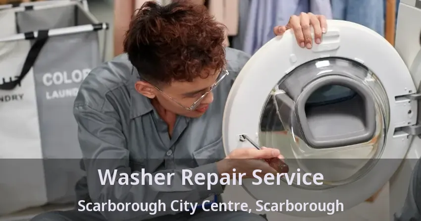 Washer Repair Service Scarborough City Centre, Scarborough - ON