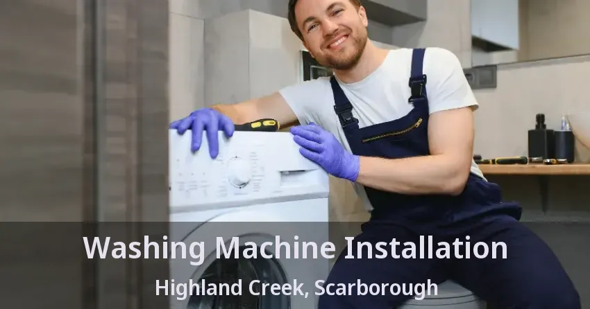 Washing Machine Installation Highland Creek, Scarborough - ON